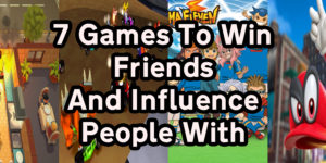 7 Games To Win Friends And Influence People With