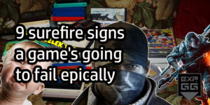 9 Surefire Signs A Game’s Going To Fail Epically