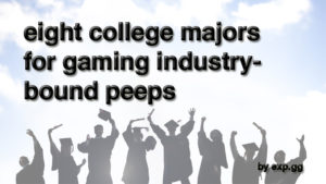 8 College Majors For Gaming Industry-Bound Peeps