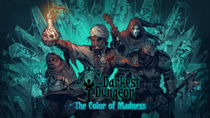 Darkest Dungeon DLC The Color Of Madness Out Now