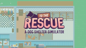 收容所模擬遊戲《To The Rescue! 》 20% 利潤將捐贈給真正的收容所